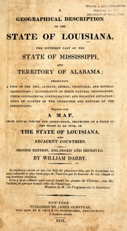 A geographical description of the state of Louisiana : the southern part of the Mississippi, and the territory of Alabama presenting a view of the soil, climate, animal, vegetable, and mineral pr