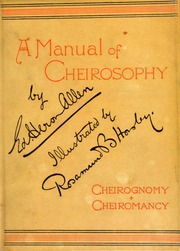 A manual of cheirosophy : being a complete practical handbook of the twin sciences of cheirognomy and cheiromancy, by means whereof the past, the present, and the future may be read in the format