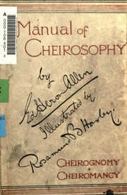 A manual of cheirosophy : being a complete practical handbook of the twin sciences of cheirognomy and cheiromancy, by means whereof the past, the present, and the future may be read in the format