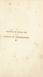 A practical and familiar view of the science of physiognomy