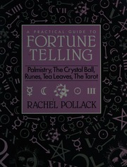 A practical guide to fortune telling : palmistry, the crystal ball, runes, tea leaves, the tarot
