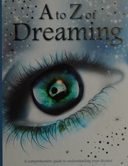 A to Z of dreaming : a comprehensive guide to understanding your dreams