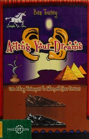 Acting your dreams : use acting techniques to interpret your dreams