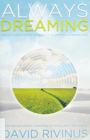 Always dreaming : gaining insights from the metaphors of our sleeping and waking lives