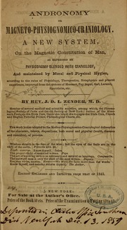 Andronomy, or, Magneto-physiognomico-craniology : a new system on the magnetic constitution of man as expressed by physiognomy blended with craniology, and maintained by moral and physical hygien