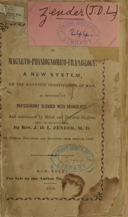 Anthroponomy, or, Magneto-physiognomico-craniology : a new system on the magnetic constitution of man, as expressed by physiognomy blended with craniology and maintained by moral and physical hyg