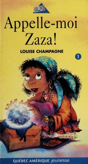Appelle-moi Zaza! : roman