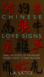 Chinese love signs : using the secrets of the ancient Chinese zodiac to find true love