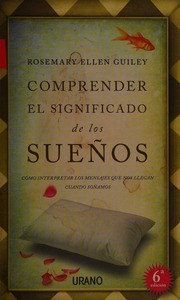 Comprender el significado de los sueños : cómo interpretar los mensajes que nos llegan cuando soñamos