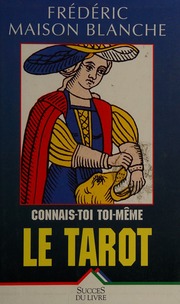 Connais-toi toi-même par le tarot : les 352 messages indispensables : le grand livre du tarot qui transformera votre vie