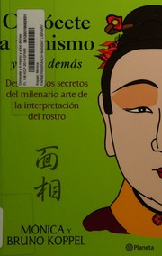 Conócete a ti mismo y a los demás : descubre los secretos del milenario arte de la interpretación del rostro