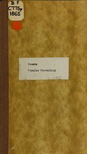 Coombs' popular phrenology : exhibiting the phrenological admeasurements of above fifty distinguished and extraordinary personages of both sexes : with skulls of the various nations of the world