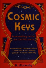 Cosmic keys : fortunetelling for fun and self-discovery