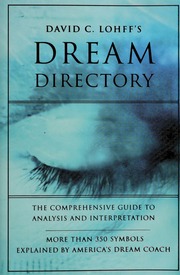 David C. Lohff's dream directory : the comprehensive guide to analysis and interpretation : more than 350 symbols explained