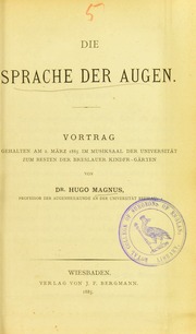 Die Sprache der Augen : Vortrag gehalten am 2. März 1885 im Musiksaal der Universität zum Besten der Breslauer Kinder-Gärten