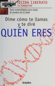 Dime cómo te llamas y te diré quién eres! : guía numerológica para elegir el nombre de tu bebé