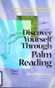 Discover yourself through palm reading : learning how to read yourself and your future, line by line