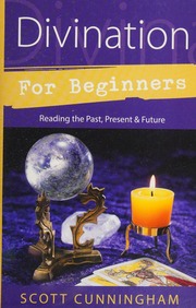 Divination for beginners : reading the past, present & future