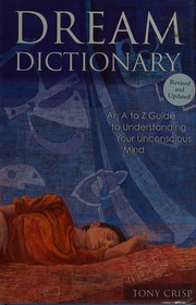 Dream dictionary : an A to Z guide to understanding your unconscious mind