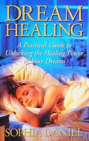 Dream healing : a practical guide to unlocking the healing power of your dreams