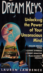 Dream keys : unlocking the power of your unconscious mind