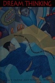 Dream thinking : the logic, magic, and meaning of your dreams