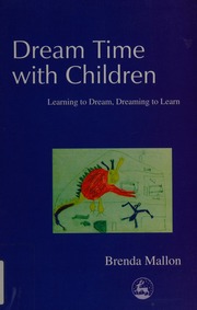 Dream time with children : learning to dream, dreaming to learn
