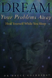 Dream your problems away : heal yourself while you sleep