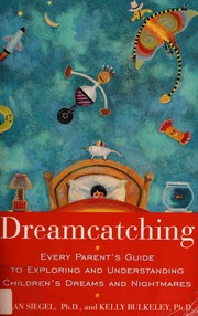 Dreamcatching : every parent's guide to exploring and understanding children's dreams and nightmares
