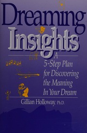 Dreaming insights : a 5-step plan for discovering the meaning in your dream