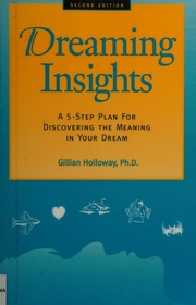 Dreaming insights : a 5-step plan for discovering the meaning in your dream