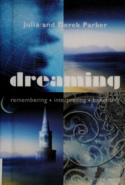 Dreaming : remembering, interpreting, benefiting