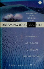 Dreaming your real self : a personal approach to dream interpretation