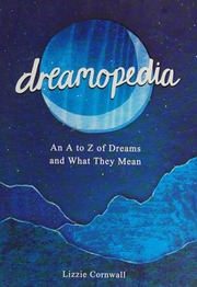 Dreamopedia : an A to Z of dreams and what they mean