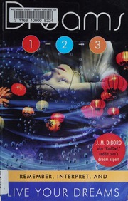 Dreams 1-2-3 : remember, interpret, and live your dreams