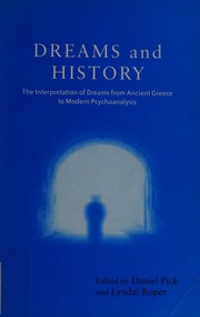 Dreams and history : the interpretation of dreams from ancient Greece to modern psychoanalysis