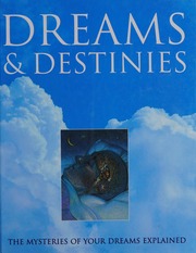 Dreams & destinies : the mysteries of your dreams explained