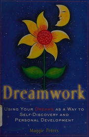 Dreamwork : using your dreams as a way to self-discovery and personal development