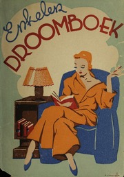 Droomboek of gemakkelijke uitlegging der droomen, mijmeringen, nachtverschijningen enz gevolgd door het leggen der kaarten, kaartspelkunsten en de handkijkkunst : alles getrokken uit de onsterfel