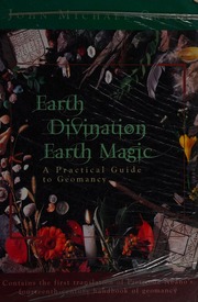 Earth divination, earth magic : a practical guide to geomancy