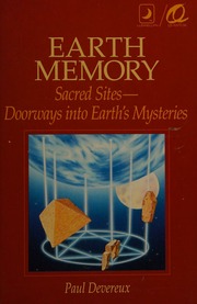 Earth memory : sacred sites--doorways into earth's mysteries