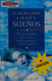 El gran libro de los sueños : guía completa del mundo místico y mágico de los sueños