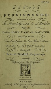 Essays on physiognomy, calculated to extend the knowledge and the love of mankind