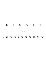 Essays On Physiognomy, Design To Promote The Knowledge And Love Of Mankind  Vol.1