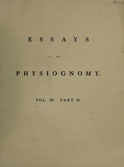 Essays on physiognomy; designed to promote the knowledge and the love of mankind