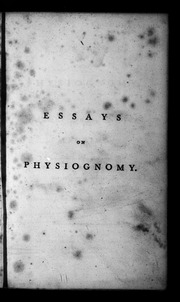 Essays on physiognomy; for the promotion of the knol edge and the love of mankind  1789: Vol 1