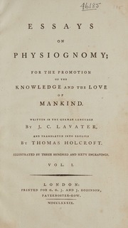 Essays on physiognomy; for the promotion of the knowledge and the love of mankind