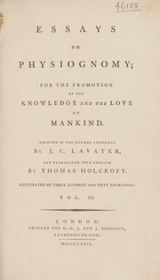 Essays on physiognomy; for the promotion of the knowledge and the love of mankind