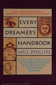 Every dreamer's handbook : a step-by-step guide to understanding and benefiting from your dreams