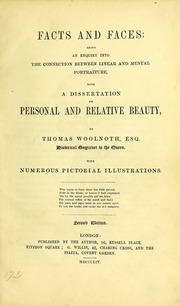 Facts & faces : being an enquiry into the connection between linear & mental portraiture   with a dissertation on personal & relative beauty ... / Thomas Woolnoth